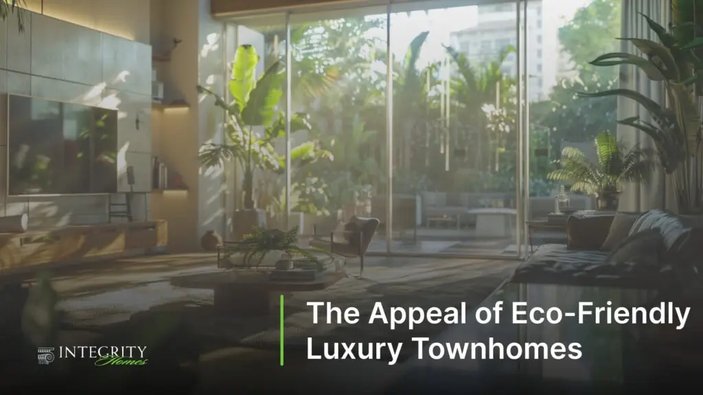 The Appeal of Eco-Friendly Luxury Townhomes