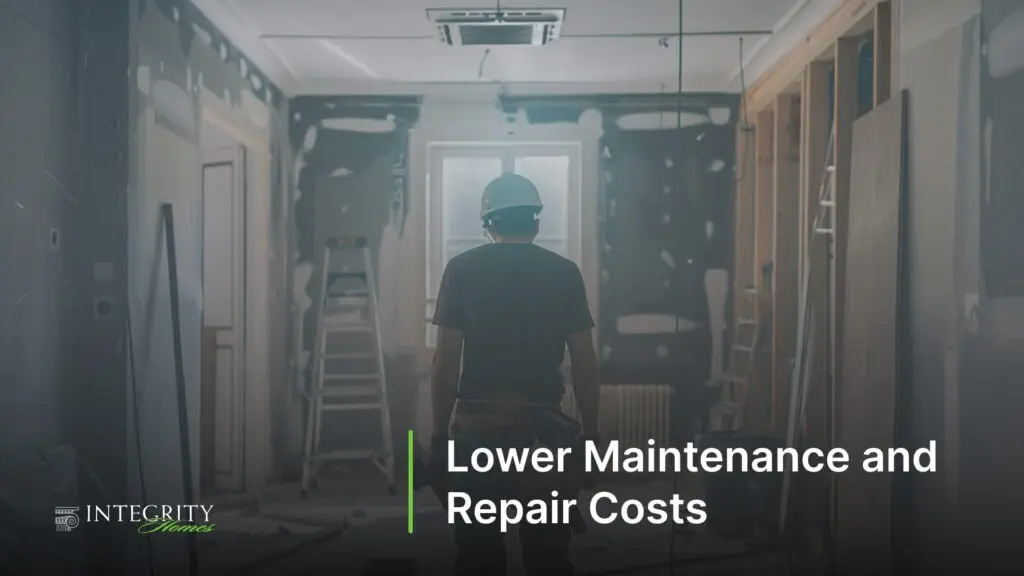 Lower Maintenance and Repair Costs