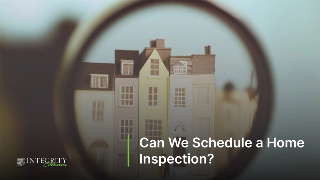 Can We Schedule a Home Inspection?